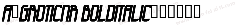 a_GroticNr BoldItalic字体转换